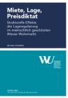 Miete, Lage, Preisdiktat : Strukturelle Effekte der Lageregulierung im mietrechtlich geschuetzten Wiener Wohnmarkt - eBook