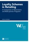 Loyalty Schemes in Retailing : A Comparison of Stand-alone and Multi-partner Programs - eBook