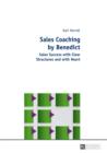 Sales Coaching by Benedict : Sales Success with Clear Structures and with Heart - eBook