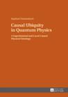 Causal Ubiquity in Quantum Physics : A Superluminal and Local-Causal Physical Ontology - eBook