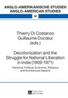 Decolonization and the Struggle for National Liberation in India (1909-1971) : Historical, Political, Economic, Religious and Architectural Aspects - eBook