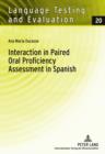 Interaction in Paired Oral Proficiency Assessment in Spanish : Rater and Candidate Input into Evidence Based Scale Development and Construct Definition - eBook