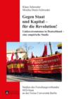 Gegen Staat und Kapital - fuer die Revolution! : Linksextremismus in Deutschland - eine empirische Studie - eBook