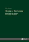 History as Knowledge : Ethical Values and Meaning in Encounters with History - eBook