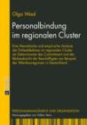 Personalbindung im regionalen Cluster : Eine theoretische und empirische Analyse der Embeddedness im regionalen Cluster als Determinante des Commitment und der Bleibeabsicht der Beschaeftigten am Beis - eBook