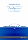 Gegenargumentieren in der Digitalkultur : Franzoesische Internetforenbeitraege zu europapolitischen Fragen - eBook