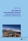 Do I Have an Environmental Disease? : Recognition and Prevention of the Causes of Cancer and Chronic Diseases- - eBook