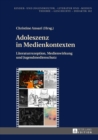 Adoleszenz in Medienkontexten : Literaturrezeption, Medienwirkung und Jugendmedienschutz - eBook