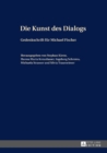 Die Kunst des Dialogs : Gedenkschrift fuer Michael Fischer - eBook