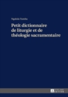 Petit dictionnaire de liturgie et de theologie sacramentaire - eBook