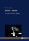 Robert Gilbert : Eine zeitgeschichtliche Biografie - eBook