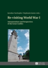 Re-visiting World War I : Interpretations and Perspectives of the Great Conflict - eBook