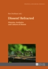 Dissent! Refracted : Histories, Aesthetics and Cultures of Dissent - eBook