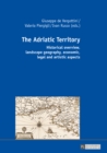 The Adriatic Territory : Historical overview, landscape geography, economic, legal and artistic aspects - eBook