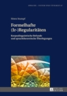 Formelhafte (Ir-)Regularitaeten : Korpuslinguistische Befunde und sprachtheoretische Ueberlegungen - eBook