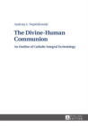 The Divine-Human Communion : An Outline of Catholic Integral Ecclesiology - eBook