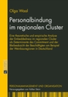 Personalbindung im regionalen Cluster : Eine theoretische und empirische Analyse der Embeddedness im regionalen Cluster als Determinante des Commitment und der Bleibeabsicht der Beschaeftigten am Beis - eBook
