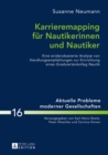 Karrieremapping fuer Nautikerinnen und Nautiker : Eine evidenzbasierte Analyse von Handlungsempfehlungen zur Einrichtung eines "Graduiertenkolleg Nautik" - eBook