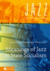 Meanings of Jazz in State Socialism - eBook