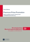 Premium Price-Promotion : Spannungsfeld zwischen Absatzzielen und Markenwahrnehmung - eBook