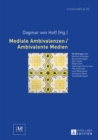 Mediale Ambivalenzen / Ambivalente Medien - eBook