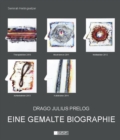 Drago Julius Prelog : Eine gemalte Biographie - eBook