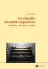 Zur Aktualitaet klassischer Orgelschulen : Evaluation - Akzeptanz - Ausblick - eBook
