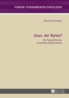 Jesus, der Kyrios? : Die Plausibilitaet des christlichen Bekenntnisses - eBook