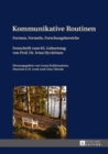 Kommunikative Routinen : Formen, Formeln, Forschungsbereiche- Festschrift zum 65. Geburtstag von Prof. Dr. Irma Hyvaerinen - eBook