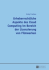 Urheberrechtliche Aspekte des Cloud Computing im Bereich der Lizenzierung von Filmwerken - eBook