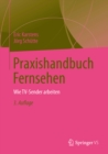 Praxishandbuch Fernsehen : Wie TV-Sender arbeiten - eBook