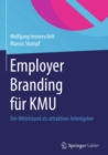 Employer Branding fur KMU : Der Mittelstand als attraktiver Arbeitgeber - eBook