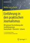 Einfuhrung in den praktischen Journalismus : Mit genauer Beschreibung aller Ausbildungswege Deutschland * Osterreich * Schweiz - eBook