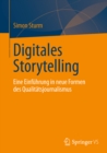 Digitales Storytelling : Eine Einfuhrung in neue Formen des Qualitatsjournalismus - eBook