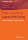 Schlusselwerke der Migrationsforschung : Pionierstudien und Referenztheorien - eBook