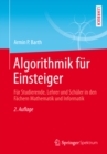 Algorithmik fur Einsteiger : Fur Studierende, Lehrer und Schuler in den Fachern Mathematik und Informatik - eBook