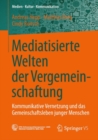 Mediatisierte Welten der Vergemeinschaftung : Kommunikative Vernetzung und das Gemeinschaftsleben junger Menschen - eBook