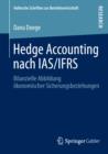 Hedge Accounting nach IAS/IFRS : Bilanzielle Abbildung okonomischer Sicherungsbeziehungen - eBook