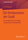 Die Verdammten der Stadt : Eine vergleichende Soziologie fortgeschrittener Marginalitat - eBook