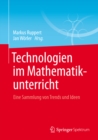 Technologien im Mathematikunterricht : Eine Sammlung von Trends und Ideen - eBook