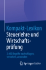Kompakt-Lexikon Steuerlehre und Wirtschaftsprufung : 2.400 Begriffe nachschlagen, verstehen, anwenden - eBook