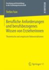 Berufliche Anforderungen und berufsbezogenes Wissen von Erzieherinnen : Theoretische und empirische Rekonstruktionen - eBook