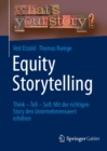Equity Storytelling : Think - Tell - Sell: Mit der richtigen Story den Unternehmenswert erhohen - eBook