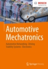 Automotive Mechatronics : Automotive Networking, Driving Stability Systems, Electronics - eBook