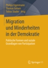 Migration und Minderheiten in der Demokratie : Politische Formen und soziale Grundlagen von Partizipation - eBook