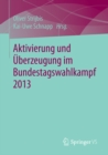Aktivierung und Uberzeugung im Bundestagswahlkampf 2013 - eBook