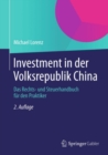 Investment in der Volksrepublik China : Das Rechts- und Steuerhandbuch fur den Praktiker - eBook