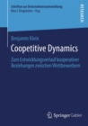 Coopetitive Dynamics : Zum Entwicklungsverlauf kooperativer Beziehungen zwischen Wettbewerbern - eBook