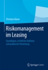 Risikomanagement im Leasing : Grundlagen, rechtlicher Rahmen und praktische Umsetzung - eBook