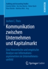 Kommunikation zwischen Unternehmen und Kapitalmarkt : Eine theoretische und empirische Analyse von Informationsasymmetrien im Unternehmensumfeld - eBook